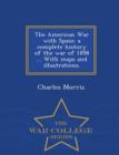 The American War with Spain : A Complete History of the War of 1898 ... with Maps and Illustrations. - War College Series - Book