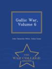 Gallic War, Volume 6 - War College Series - Book