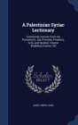 A Palestinian Syriac Lectionary : Containing Lessons from the Pentateuch, Job, Proverbs, Prophets, Acts, and Epistles, Volume 49; Volume 150 - Book