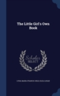 The Little Girl's Own Book - Book