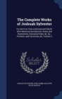 The Complete Works of Joshuah Sylvester : For the First Time Collected and Edited: With Memorial-Introduction, Notes and Illustrations, Glossarial Index, &c. &c., Portraits, and Facsimiles, &c; Volume - Book