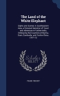 The Land of the White Elephant : Sights and Scenes in Southeastern Asia. a Personal Narrative of Travel and Adventure in Farther India, Embracing the Countries of Burma, Siam, Cambodia, and Cochin-Chi - Book