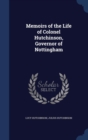 Memoirs of the Life of Colonel Hutchinson, Governor of Nottingham - Book