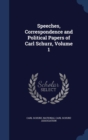 Speeches, Correspondence and Political Papers of Carl Schurz, Volume 1 - Book