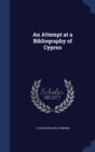 An Attempt at a Bibliography of Cyprus - Book