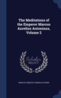 The Meditations of the Emperor Marcus Aurelius Antoninus, Volume 2 - Book
