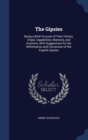 The Gipsies : Being a Brief Account of Their History, Origin, Capabilities, Manners, and Customs, with Suggestions for the Reformation and Conversion of the English Gipsies - Book