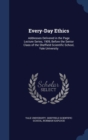 Every-Day Ethics : Addresses Delivered in the Page Lecture Series, 1909, Before the Senior Class of the Sheffield Scientific School, Yale University - Book