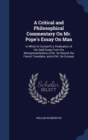 A Critical and Philosophical Commentary on Mr. Pope's Essay on Man : In Which Is Contain'd a Vindication of the Said Essay from the Misrepresentations of Mr. de Resnel, the French Translator, and of M - Book