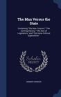 The Man Versus the State : Containing the New Toryism, the Coming Slavery, the Sins of Legislators and the Great Political Superstition - Book