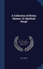 A Collection of Divine Hymns, or Spiritual Songs - Book