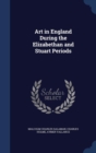 Art in England During the Elizabethan and Stuart Periods - Book