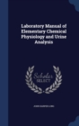 Laboratory Manual of Elementary Chemical Physiology and Urine Analysis - Book