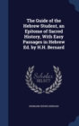 The Guide of the Hebrew Student, an Epitome of Sacred History, with Easy Passages in Hebrew Ed. by H.H. Bernard - Book