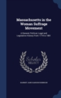 Massachusetts in the Woman Suffrage Movement : A General, Political, Legal and Legislative History from 1774 to 1881 - Book