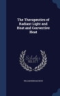 The Therapeutics of Radiant Light and Heat and Convective Heat - Book