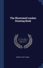 The Illustrated London Drawing Book - Book