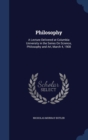 Philosophy : A Lecture Delivered at Columbia University in the Series on Science, Philosophy and Art, March 4, 1908 - Book
