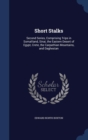 Short Stalks : Second Series, Comprising Trips in Somaliland, Sinai, the Eastern Desert of Egypt, Crete, the Carpathian Mountains, and Daghestan - Book