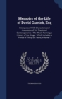 Memoirs of the Life of David Garrick, Esq : Interspersed with Characters and Anecdotes of His Theatrical Contemporaries: The Whole Forming a History of the Stage: Which Includes a Period of Thirty-Six - Book