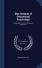 The Outlines of Educational Psychology : An Introduction to the Science of Education - Book