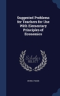 Suggested Problems for Teachers for Use with Elementary Principles of Economics - Book