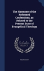 The Harmony of the Reformed Confessions, as Related to the Present State of Evangelical Theology - Book