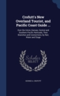 Crofutt's New Overland Tourist, and Pacific Coast Guide ... : Over the Union, Kansas, Central and Southern Pacific Railroads, Their Branches and Connections, by Rail, Water and Stage - Book