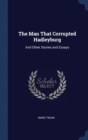 THE MAN THAT CORRUPTED HADLEYBURG: AND O - Book