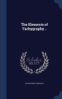 The Elements of Tachygraphy .. - Book