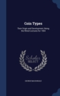 Coin Types : Their Origin and Development, Being the Rhind Lectures for 1904 - Book