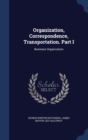 Organization, Correspondence, Transportation. Part I : Business Organization - Book