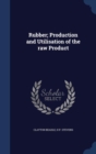 Rubber; Production and Utilisation of the Raw Product - Book