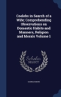 Coelebs in Search of a Wife; Comprehending Observations on Domestic Habits and Manners, Religion and Morals; Volume 1 - Book