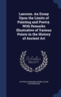 Laocoon. an Essay Upon the Limits of Painting and Poetry. with Remarks Illustrative of Various Points in the History of Ancient Art - Book