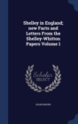 Shelley in England; New Facts and Letters from the Shelley-Whitton Papers Volume 1 - Book