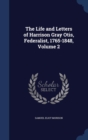 The Life and Letters of Harrison Gray Otis, Federalist, 1765-1848, Volume 2 - Book