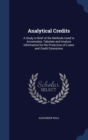 Analytical Credits : A Study in Brief of the Methods Used to Accumulate, Tabulate and Analyze Information for the Protection of Loans and Credit Extensions - Book