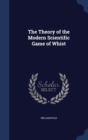 The Theory of the Modern Scientific Game of Whist - Book