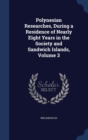 Polynesian Researches, During a Residence of Nearly Eight Years in the Society and Sandwich Islands, Volume 3 - Book