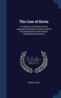 The Case of Korea : A Collection of Evidence on the Japanese Domination of Korea, and on the Development of the Korean Inependence Movement - Book