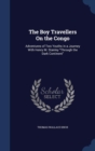 The Boy Travellers on the Congo : Adventures of Two Youths in a Journey with Henry M. Stanley Through the Dark Continent - Book