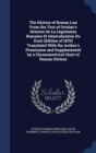 The History of Roman Law from the Text of Ortolan's Histoire de La Legislation Romaine Et Generalisation Du Droit (Edition of 1870) Translated with the Author's Permission and Supplemented by a Chrono - Book