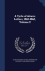 A Cycle of Adams Letters, 1861-1865, Volume 2 - Book