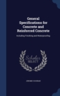 General Specifications for Concrete and Reinforced Concrete : Including Finishing and Waterproofing - Book