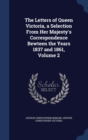 The Letters of Queen Victoria, a Selection from Her Majesty's Correspondence Bewteen the Years 1837 and 1861; Volume 2 - Book