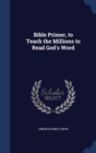 Bible Primer, to Teach the Millions to Read God's Word - Book
