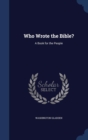 Who Wrote the Bible? : A Book for the People - Book