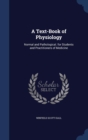 A Text-Book of Physiology : Normal and Pathological. for Students and Practitioners of Medicine - Book