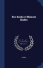 Ten Books of Homers Iliades - Book